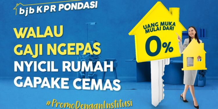 Dengan bjb KPR Pondasi Bisa Punya Rumah dengan DP 0 Persen, Begini Caranya